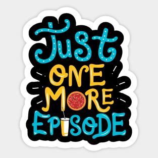 Just One More Episode. TV nerd gift. Sticker